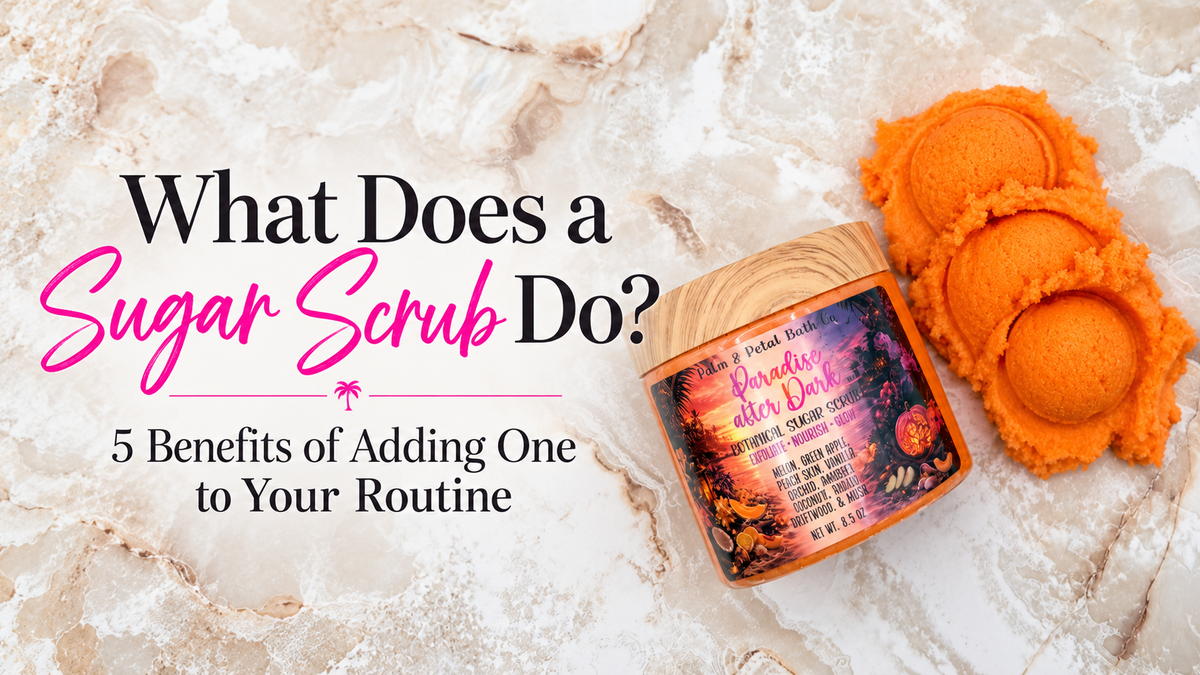 What Does a Sugar Scrub Do? 5 Benefits of Adding One to Your Skincare Routine